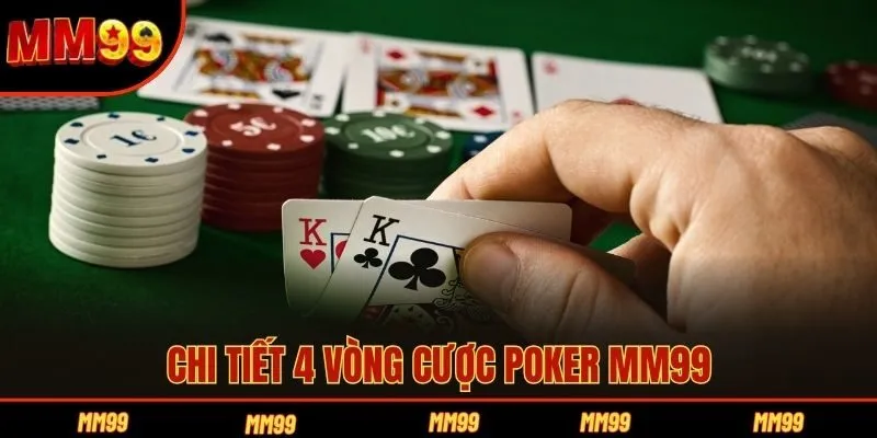 Chi tiết 4 vòng cược Poker M999