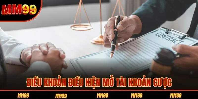 Điều khoản điều kiện mở tài khoản cược