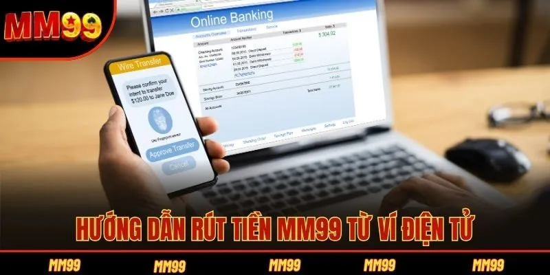 Hướng dẫn rút tiền MM99 từ ví điện tử