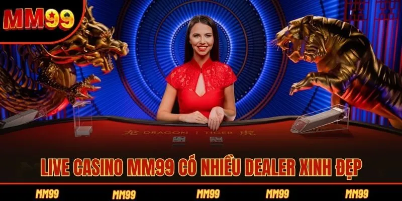 Live casino MM99 có nhiều dealer xinh đẹp