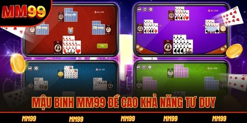 Mậu binh MM99 đề cao khả năng tư duy