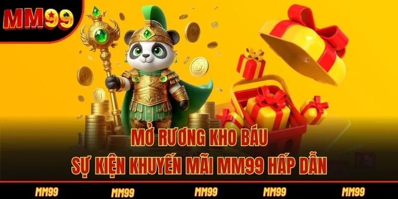 Mở rương kho báu - Sự kiện khuyến mãi MM99 hấp dẫn